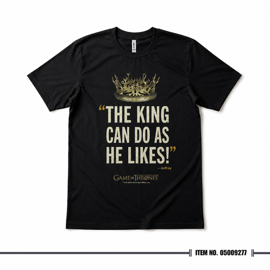 Game of Thrones The King Can Do As He Likes T-shirt